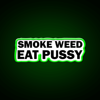 Smoke Weed Eat Pussy Weed Hemp Inspired Green Leaf Led Neon Sign Rgb Color - Shineneon