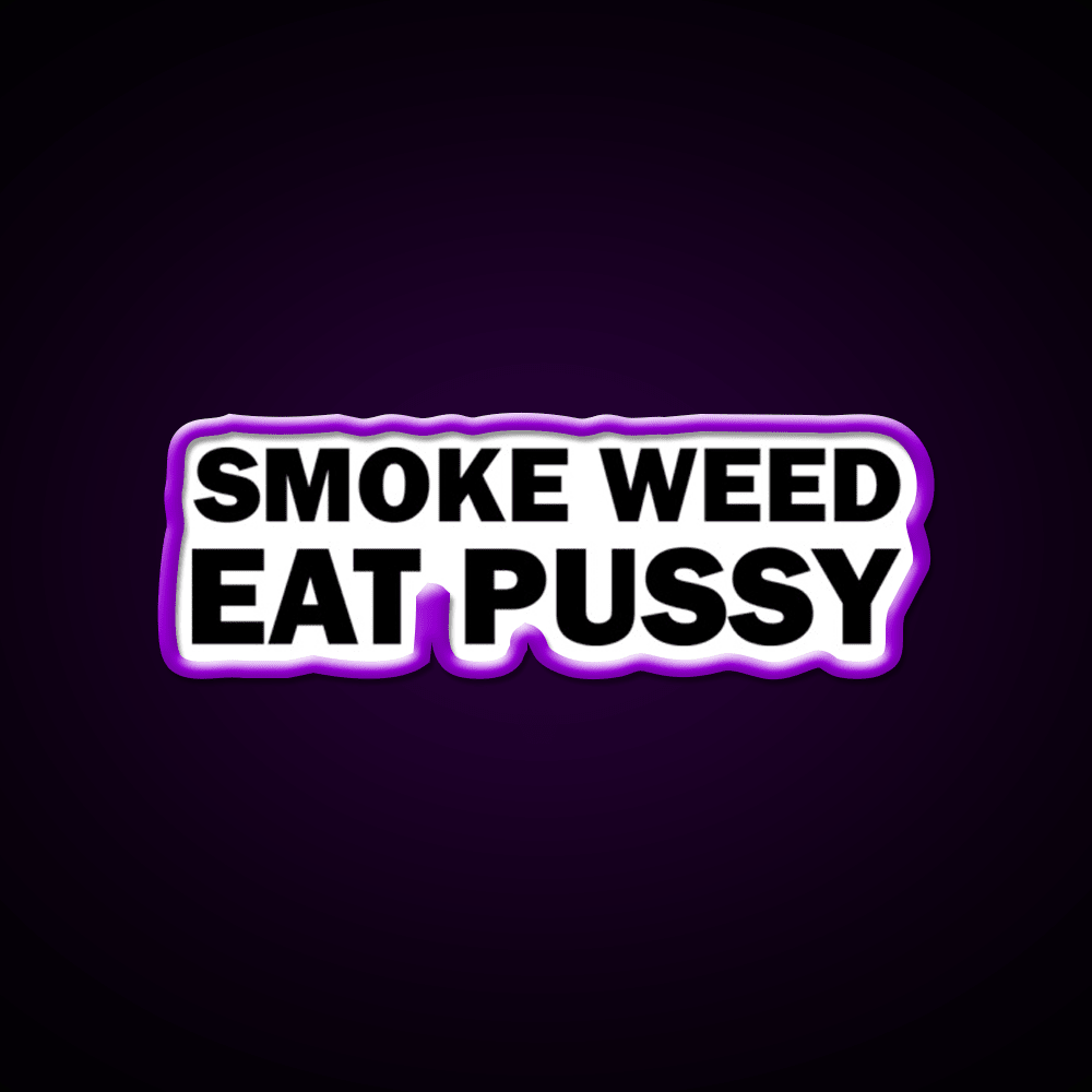 Smoke Weed Eat Pussy Weed Hemp Inspired Green Leaf Led Neon Sign Rgb Color - Shineneon