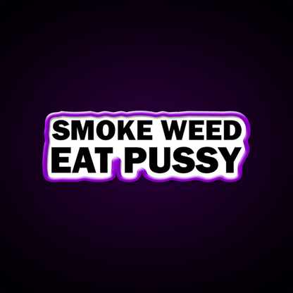 Smoke Weed Eat Pussy Weed Hemp Inspired Green Leaf Led Neon Sign Rgb Color - Shineneon