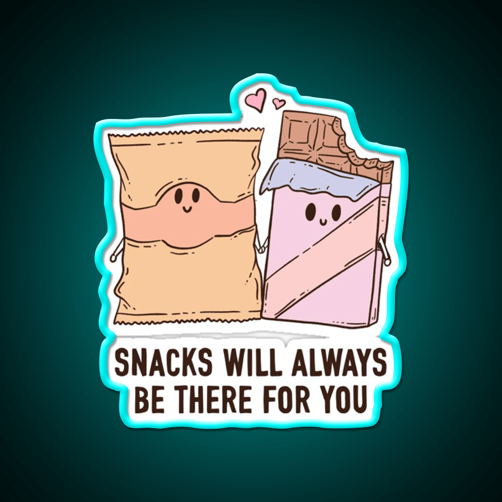 Snacks Will Always Be There For You Snack Food Led Neon Sign Rgb Color - Shineneon