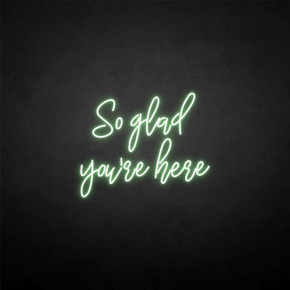 So Glad Youre Here Neon Sign | Shineneon