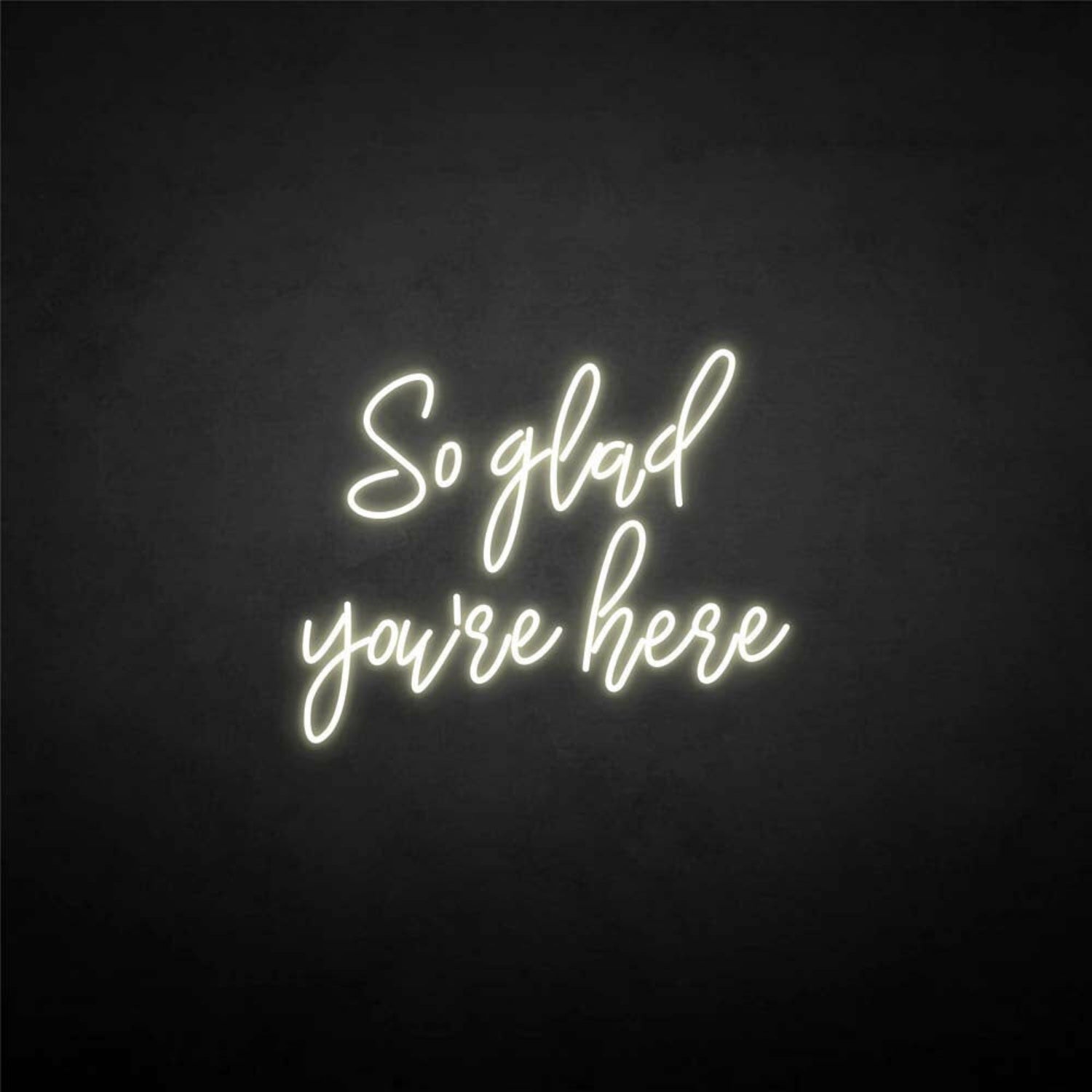 So Glad Youre Here Neon Sign | Shineneon