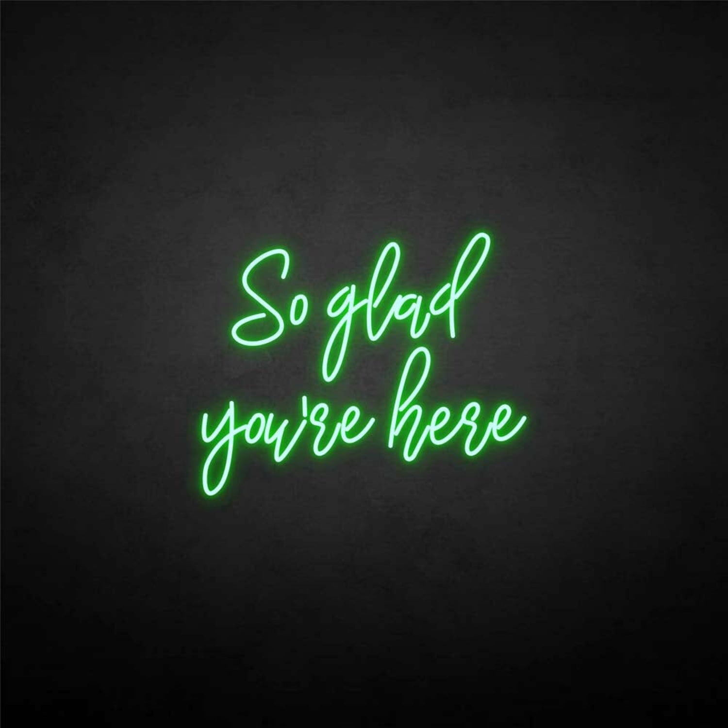 So Glad Youre Here Neon Sign | Shineneon