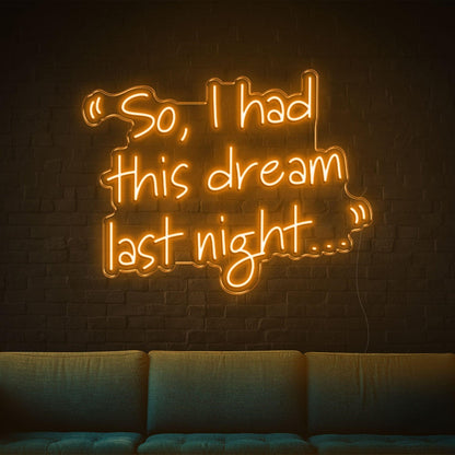 So I Had This Dream Last Night Led Neon Sign Warm Yellow For Home Cafe Decor | Shineneon