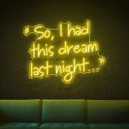 So I Had This Dream Last Night Led Neon Sign Warm Yellow For Home Cafe Decor | Shineneon