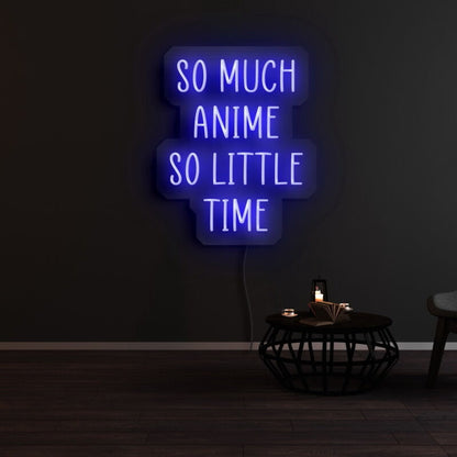 So Much Anime So Little Time Led Neon Sign | Shineneon