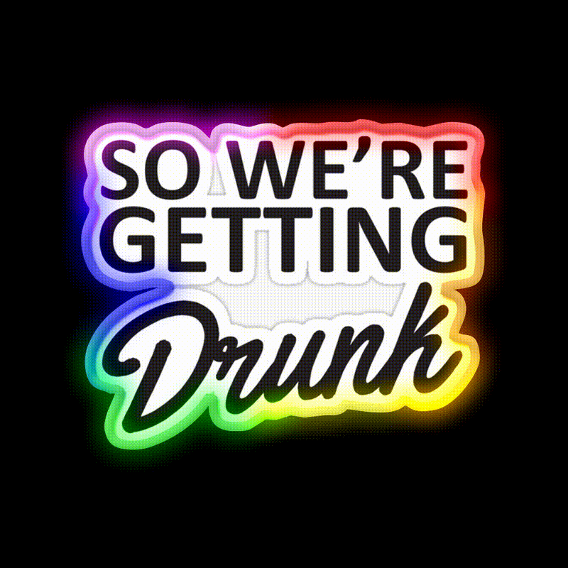So Were Getting Drunk Man Cave Bar Led Neon Sign