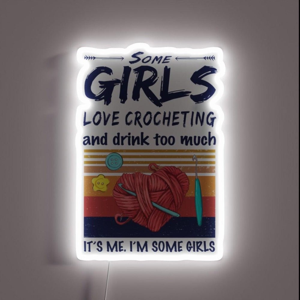 Some Girls Love Crocheting And Drink Too Much Rgb Led Neon Sign - Shineneon