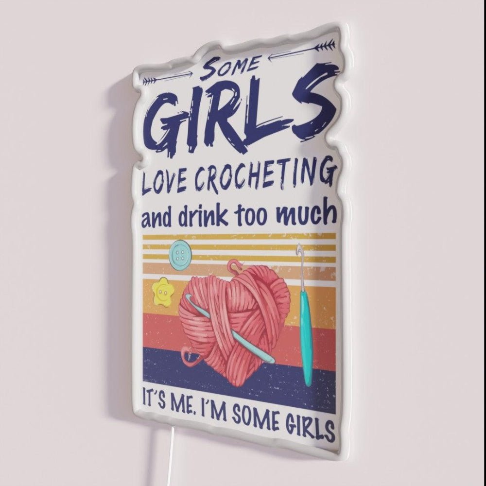 Some Girls Love Crocheting And Drink Too Much Rgb Led Neon Sign - Shineneon