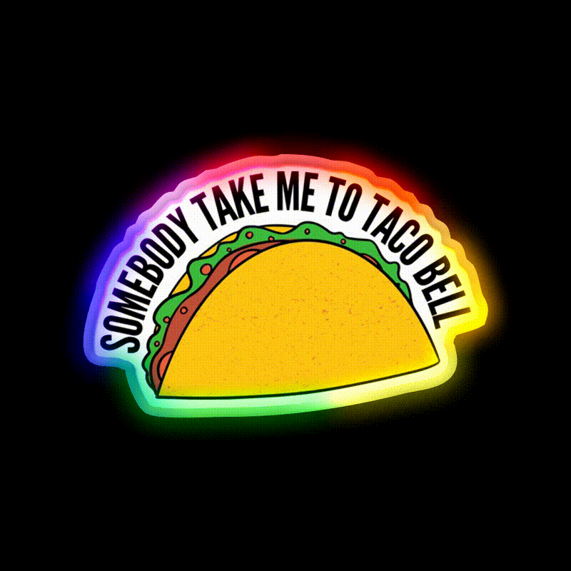 Somebody Take Me To Taco Bell Taco Led Neon Sign Rgb Color - LED neon sign close-up detail