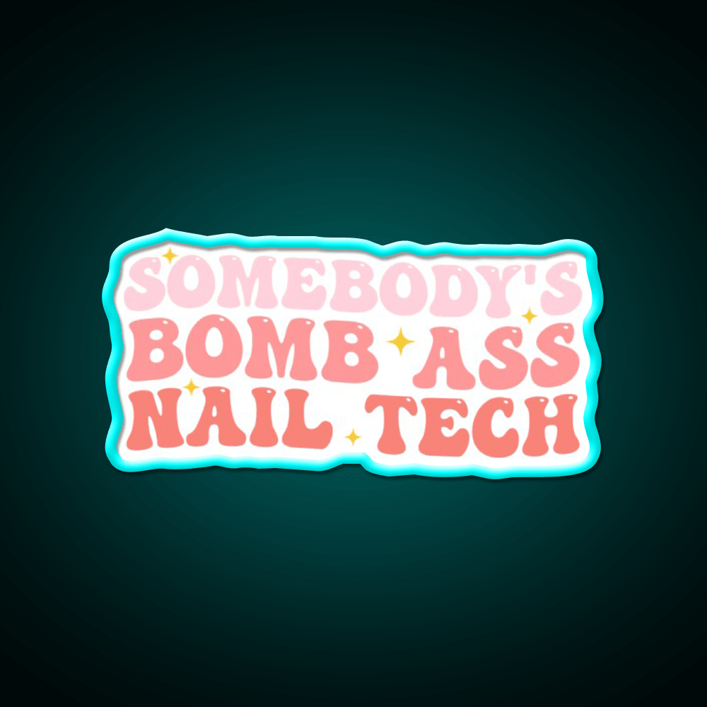 Somebodys Bomb Ass Nail Tech Funny Nail Salon Led Neon Sign Rgb Color - Shineneon