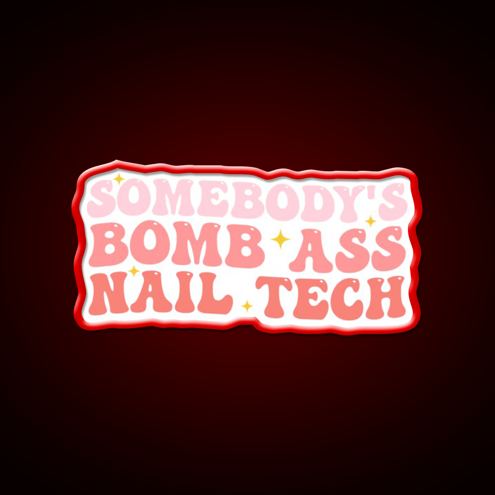 Somebodys Bomb Ass Nail Tech Funny Nail Salon Led Neon Sign Rgb Color - Shineneon