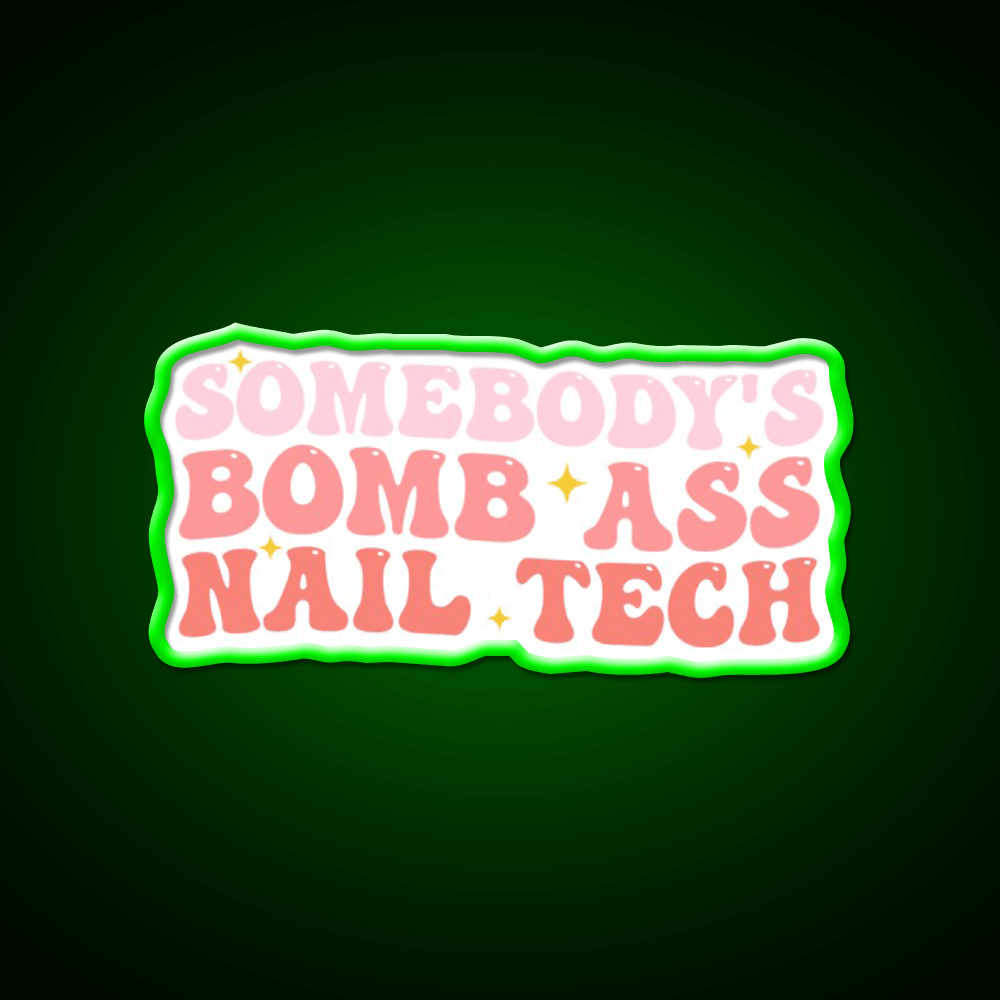 Somebodys Bomb Ass Nail Tech Funny Nail Salon Led Neon Sign Rgb Color - Shineneon