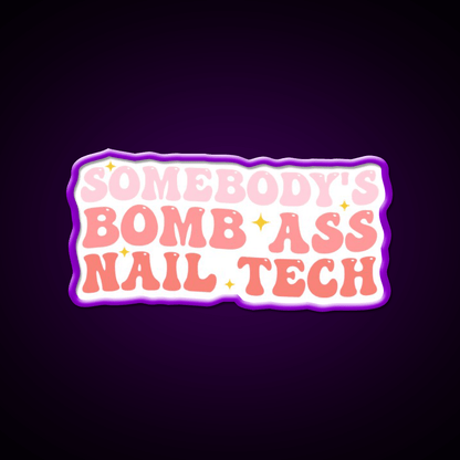 Somebodys Bomb Ass Nail Tech Funny Nail Salon Led Neon Sign Rgb Color - Shineneon