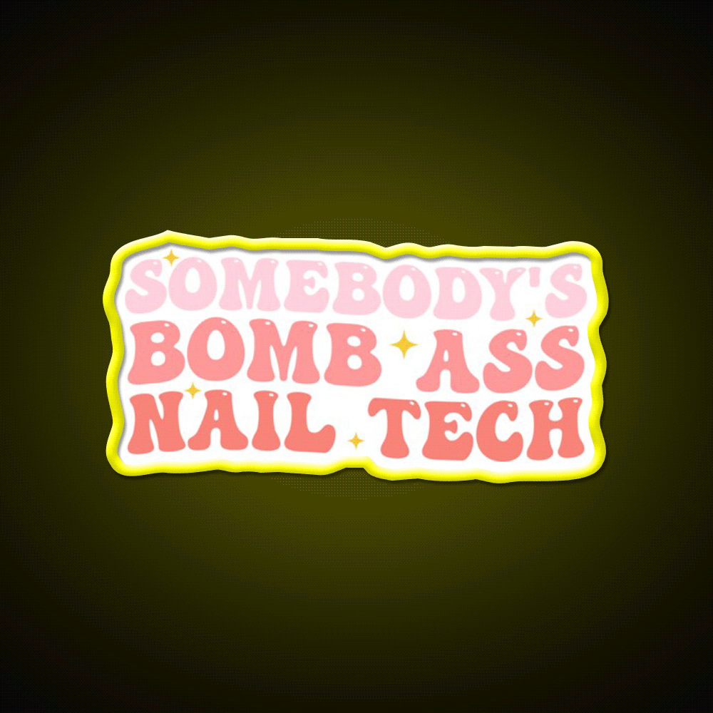 Somebodys Bomb Ass Nail Tech Funny Nail Salon Led Neon Sign Rgb Color - Custom LED neon sign front view