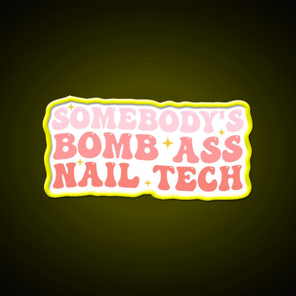 Somebodys Bomb Ass Nail Tech Funny Nail Salon Led Neon Sign Rgb Color - Custom LED neon sign front view