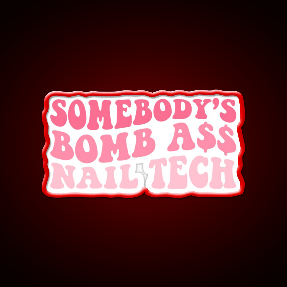 Somebodys Bomb Ass Nail Tech Retro Nail Salon Led Neon Sign Rgb Color - Shineneon