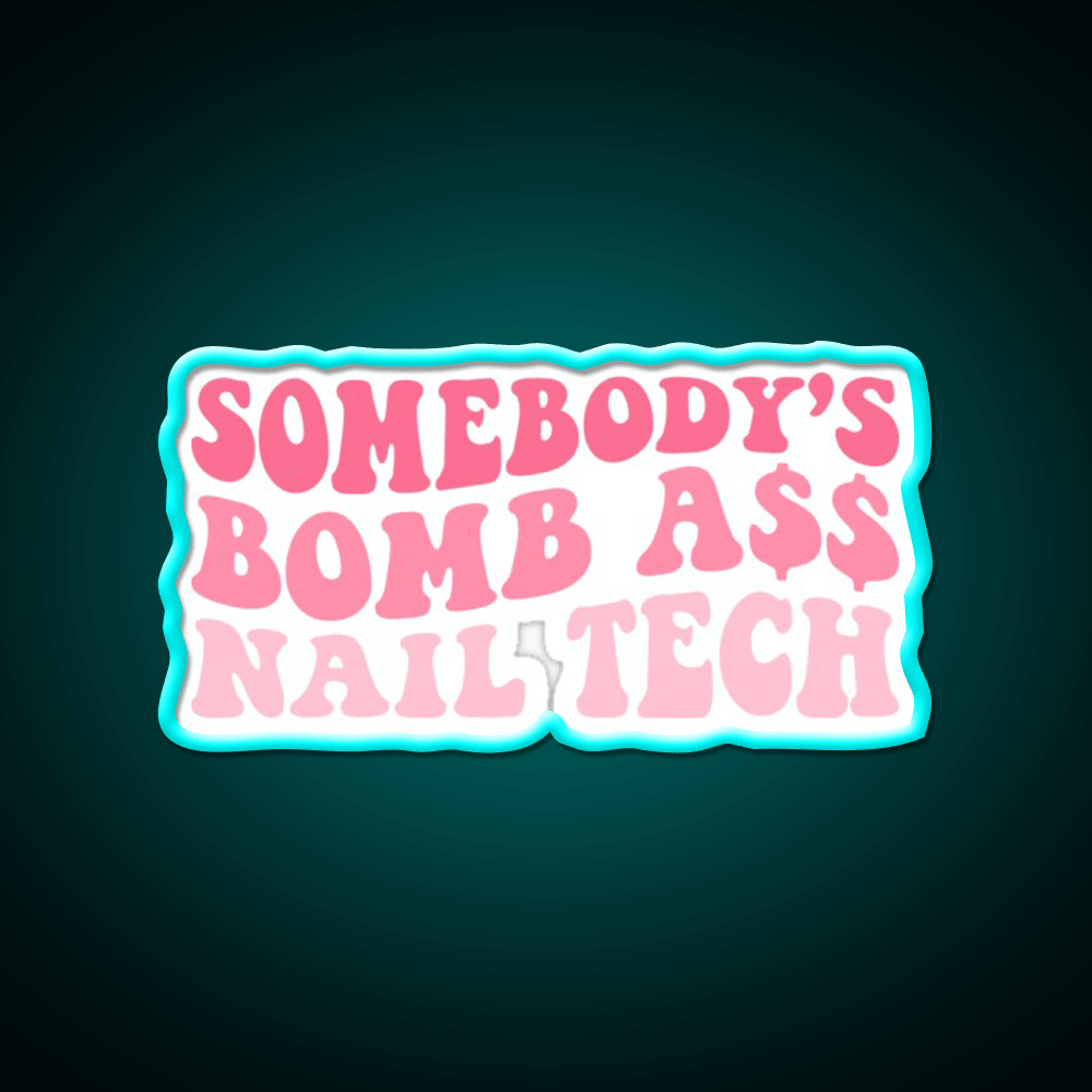 Somebodys Bomb Ass Nail Tech Retro Nail Salon Led Neon Sign Rgb Color - Shineneon
