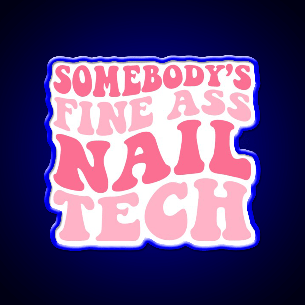 Somebodys Fine Ass Nail Tech Groovy Nail Salon Led Neon Sign Rgb Color - Shineneon