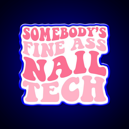 Somebodys Fine Ass Nail Tech Groovy Nail Salon Led Neon Sign Rgb Color - Shineneon