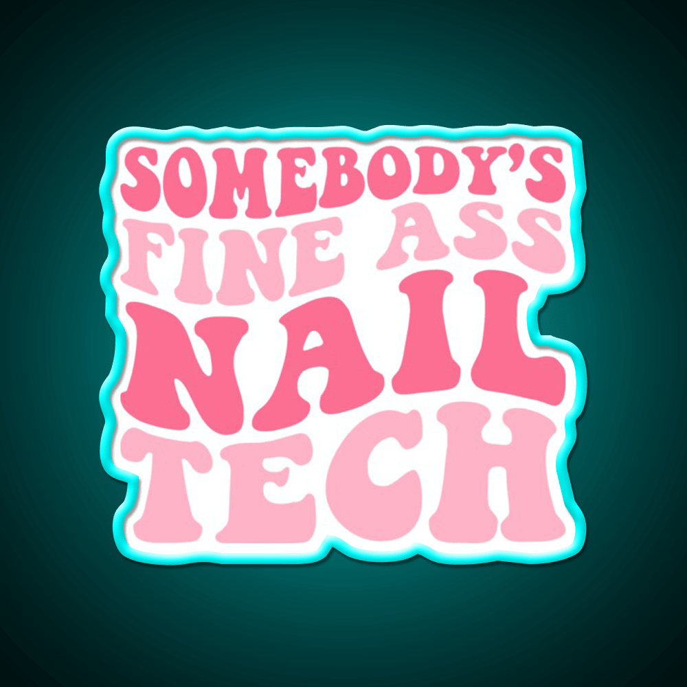 Somebodys Fine Ass Nail Tech Groovy Nail Salon Led Neon Sign Rgb Color - Shineneon