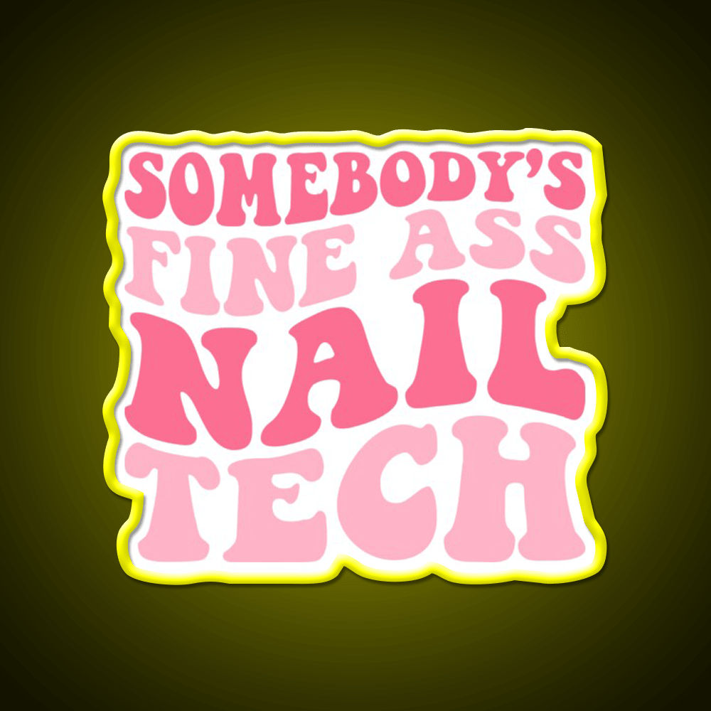 Somebodys Fine Ass Nail Tech Groovy Nail Salon Led Neon Sign Rgb Color - Shineneon