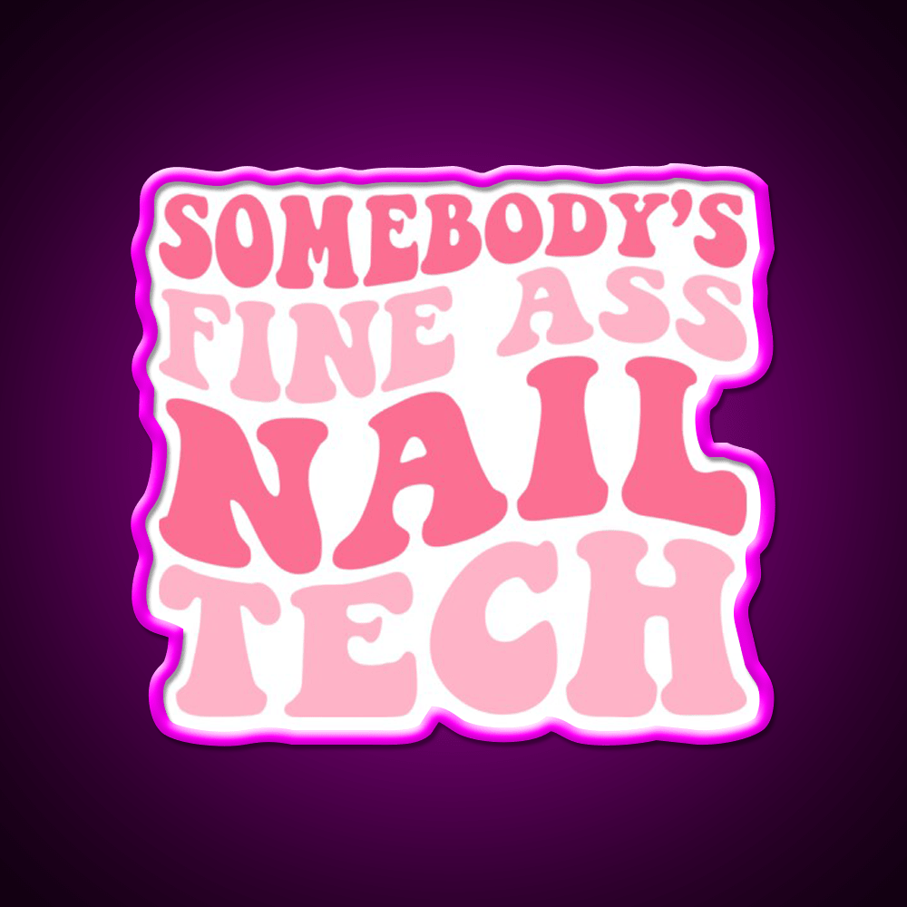 Somebodys Fine Ass Nail Tech Groovy Nail Salon Led Neon Sign Rgb Color - Shineneon