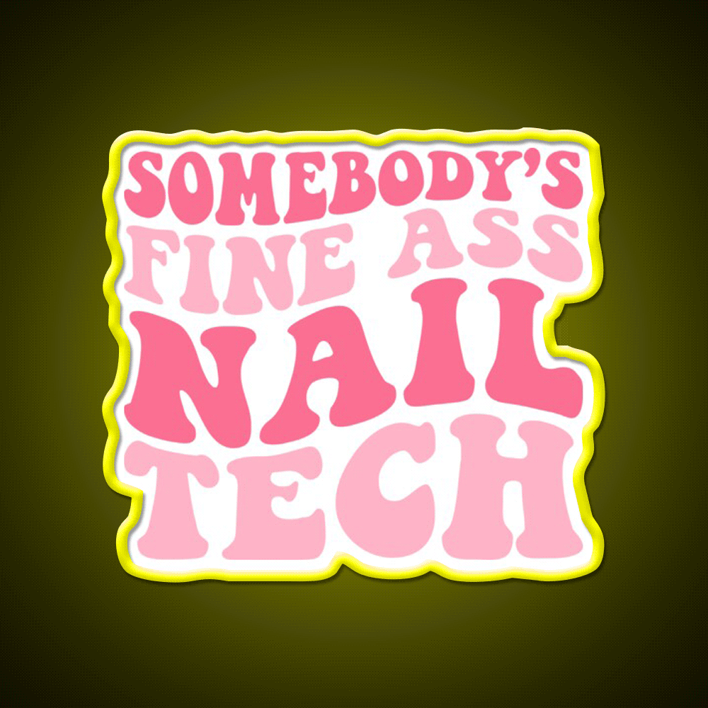 Somebodys Fine Ass Nail Tech Groovy Nail Salon Led Neon Sign Rgb Color - Custom LED neon sign front view