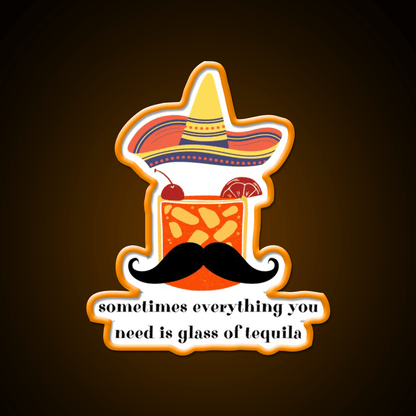 Somethimes Everythink You Need Is Glass Of Party Drink Tequila Led Neon Sign Rgb Color - Shineneon