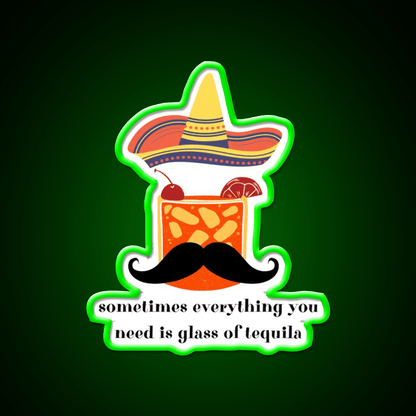 Somethimes Everythink You Need Is Glass Of Party Drink Tequila Led Neon Sign Rgb Color - Shineneon