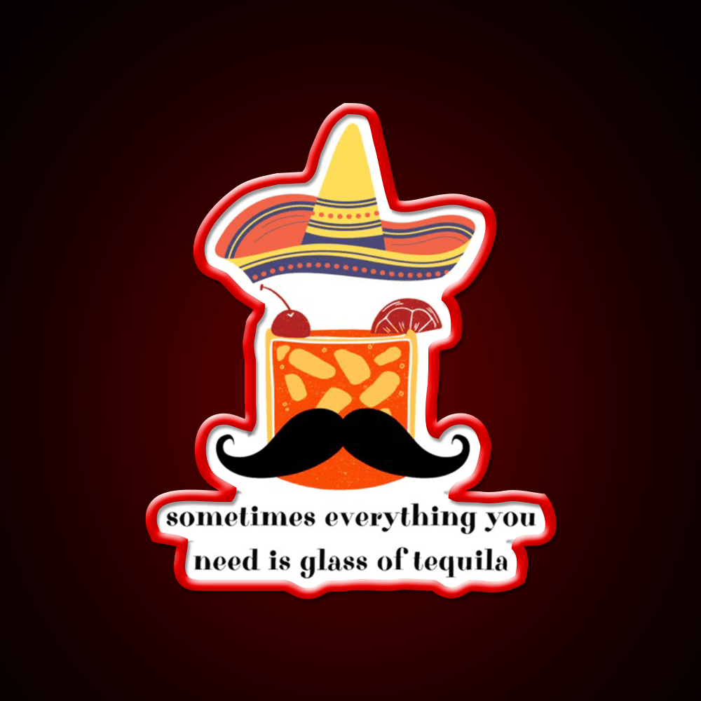 Somethimes Everythink You Need Is Glass Of Party Drink Tequila Led Neon Sign Rgb Color - Shineneon