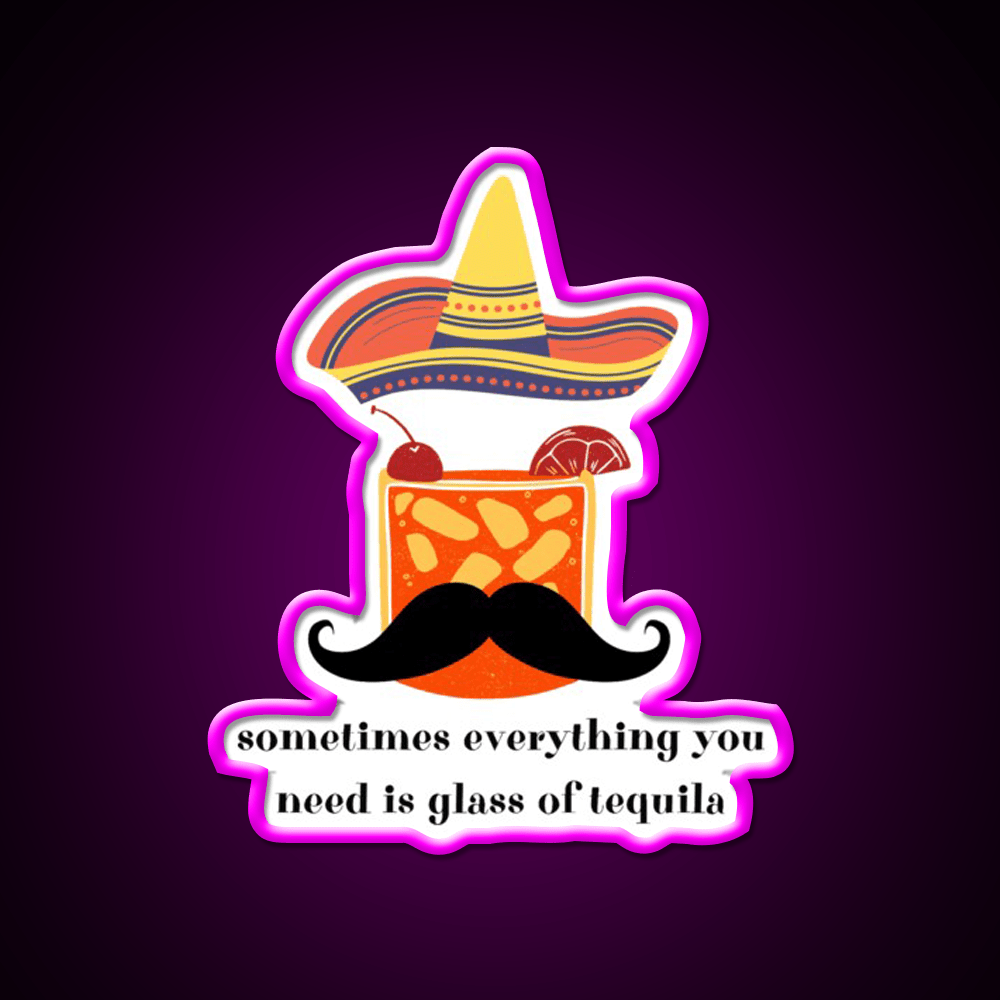 Somethimes Everythink You Need Is Glass Of Party Drink Tequila Led Neon Sign Rgb Color - Shineneon