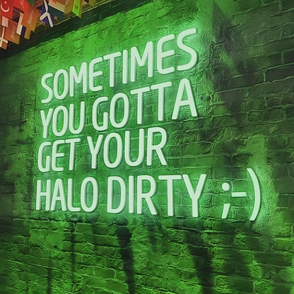 Sometimes You Gotta Get Your Halo Dirty Radiant Led Neon Sign | Shineneon