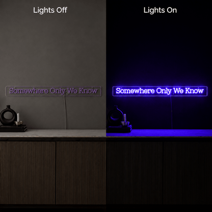 Somewhere Only We Know LED Neon Sign - Shineneon