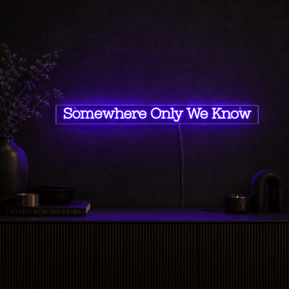 Somewhere Only We Know LED Neon Sign - Shineneon