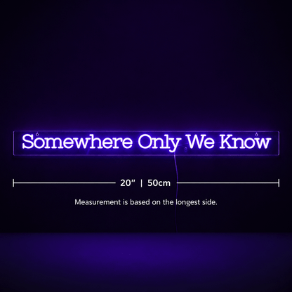 Somewhere Only We Know LED Neon Sign - Shineneon
