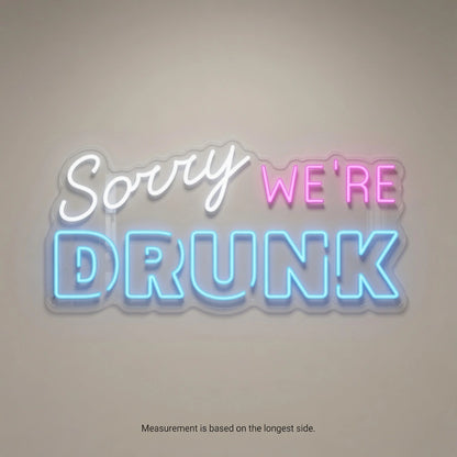 Sorry We're Drunk LED Neon Sign - 04 Size Image