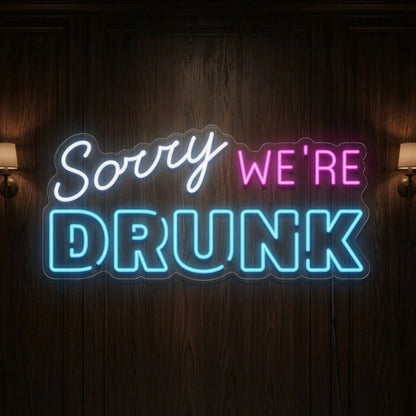 Sorry We're Drunk LED Neon Sign - Shineneon