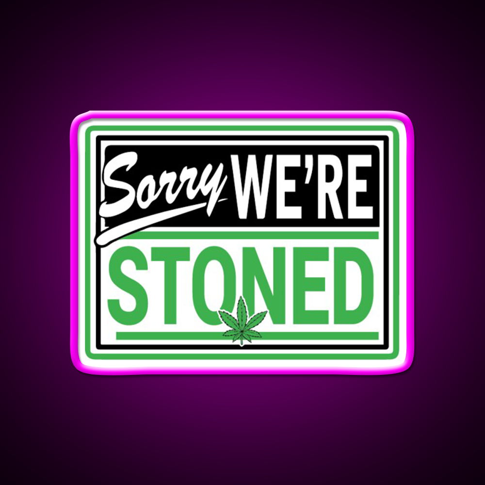 Sorry Were Stoned Retro Weed Sign Hemp Inspired Green Leaf Led Neon Sign Rgb Color - Neon sign mounted on wall in room