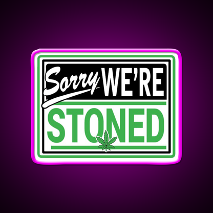 Sorry Were Stoned Retro Weed Sign Hemp Inspired Green Leaf Led Neon Sign Rgb Color - Neon sign mounted on wall in room