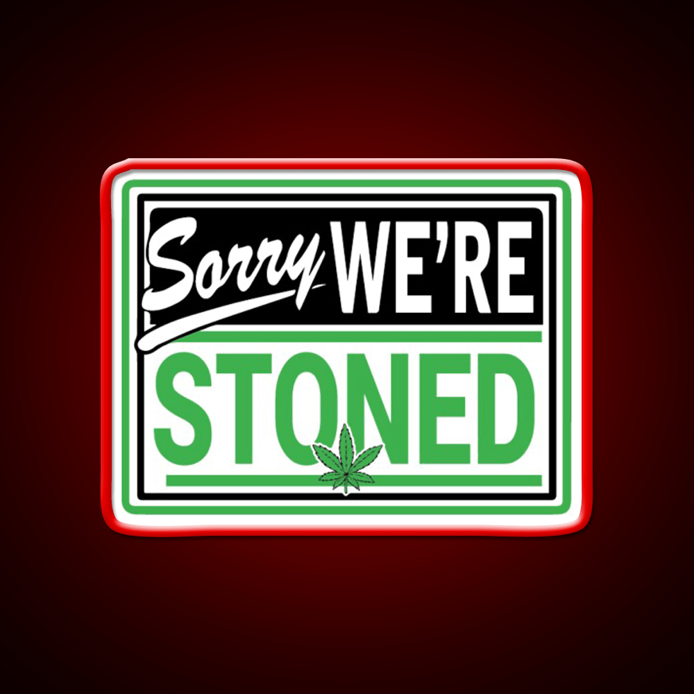 Sorry Were Stoned Retro Weed Sign Hemp Inspired Green Leaf Led Neon Sign Rgb Color - Shineneon