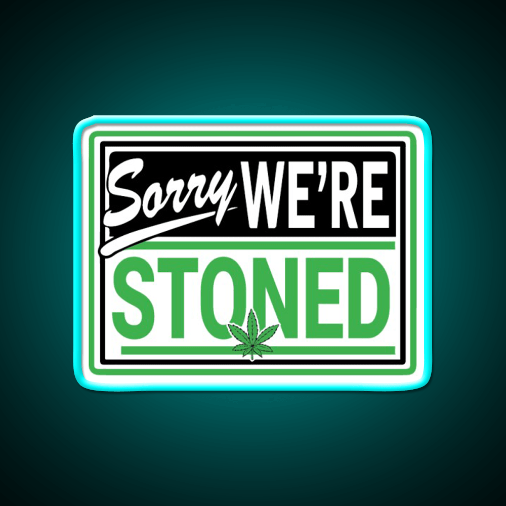 Sorry Were Stoned Retro Weed Sign Hemp Inspired Green Leaf Led Neon Sign Rgb Color - Shineneon