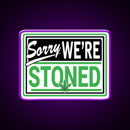 Sorry Were Stoned Retro Weed Sign Hemp Inspired Green Leaf Led Neon Sign Rgb Color - Shineneon