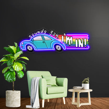 Sounds Gay Im In Artwork Neon Sign For Sale