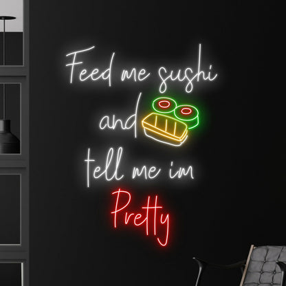 Space Feed Me Sushi And Tell Me Im Pretty Led Neon Sign For Home Decor | Shineneon