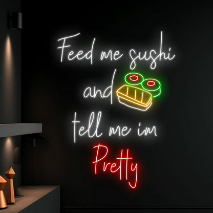 Space Feed Me Sushi And Tell Me Im Pretty Led Neon Sign For Home Decor | Shineneon