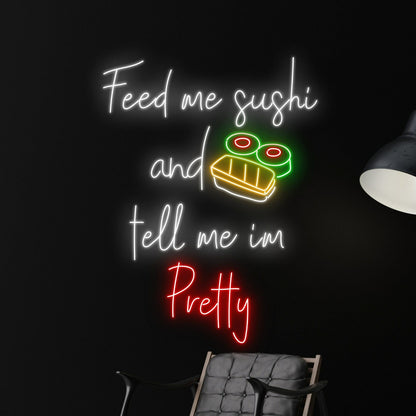Space Feed Me Sushi And Tell Me Im Pretty Led Neon Sign For Home Decor | Shineneon