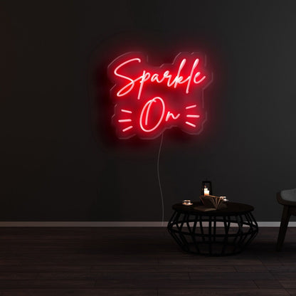 Sparkle On Led Neon Sign | Shineneon