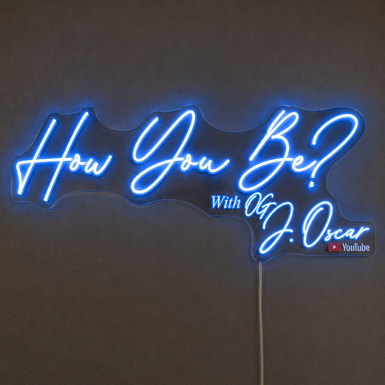 How You Be? With OG J. Oscar Custom LED Neon Sign (LED preview)