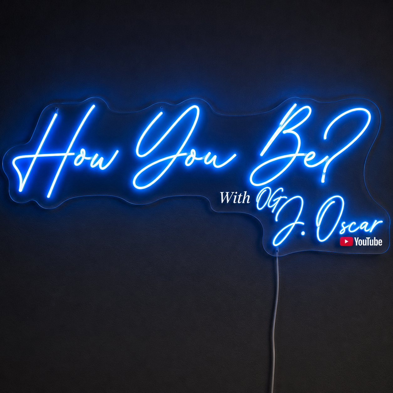 How You Be? With OG J. Oscar YouTube Custom LED Neon Sign (LED preview)